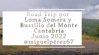 "Road Trip" por Loma Somera y Bustillo del Monte, Cantabria, Junio 2022