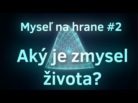 Video: Aký Je Zmysel ľudského života?