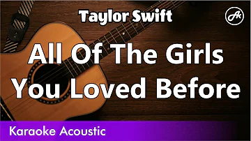 Taylor Swift - All Of The Girls You Loved Before (SLOW karaoke acoustic)