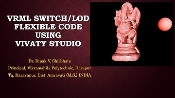VRML SWITCH LOD FLEXIBLE CODE USING VIVATY STUDIO BY DR DIPAK SHIRBHATE