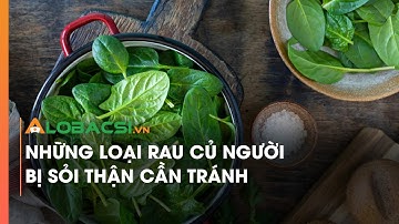 Những loại rau củ người bị sỏi thận cần tránh