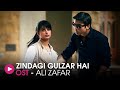 Zindagi Gulzar Hai | OST by Ali Zafar | HUM Music