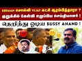 Bussy anand who ran away without answering the question about seeman bussy anand on seeman  thalapathy vijay