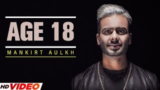 Video thumbnail of "AGE 18 - MANKIRT AULAKH (Official Video) | LATEST PUNJABI SONG 2023 | NEW PUNJABI SONG 2023"