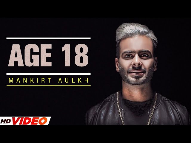 AGE 18 - MANKIRT AULAKH (Official Video) | LATEST PUNJABI SONG 2023 | NEW PUNJABI SONG 2023 class=