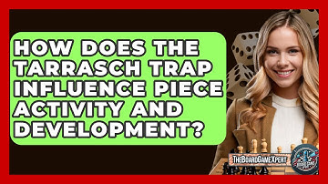 How Does The Tarrasch Trap Influence Piece Activity And Development? - The Board Game Xpert