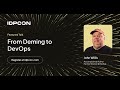 From Deming to DevOps - John Willis (IDPCON)