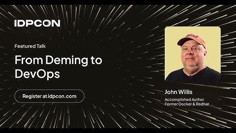 From Deming to DevOps - John Willis (IDPCON)