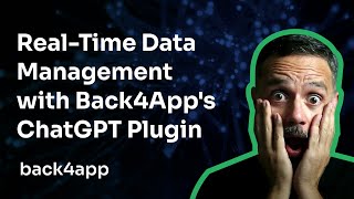 Unlocking Real Time Data Magic with Back4App's ChatGPT Plugin