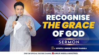 Recognise The Grace of God || Sermon by Apostle Ankur Yoseph Narula || Ankur Narula Ministry