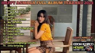 HAPPY ASMARA TERBARU 2024//HAPPY ASMARA FULL ALBUM 2024//DANGDUT KOPLO TERBARU 2024