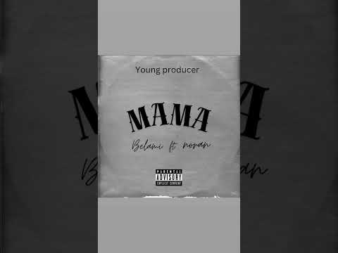 Mama By Noran Belami Mp3