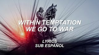 Within Temptation - We Go To War | Lyrics | Sub Español