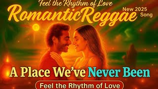 (Reggae Music) "A Place We’ve Never Been Before" – A True Love Song | Reggae Lyrics Video 2025