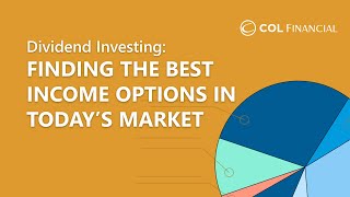 Dividend Investing: Finding the Best Income Options in Today’s Market | COL Investor Summit 2023