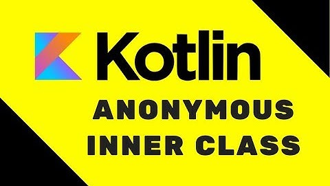 #35 Kotlin Tutorial |  Anonymous inner class