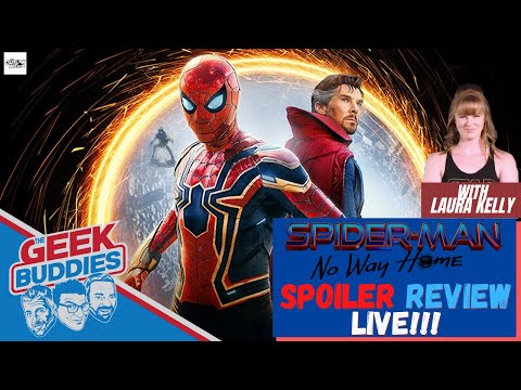 SPIDER-MAN NO WAY HOME SPOILER REVIEW LIVE!!! ( Marvel | The Geek Buddies | Laura Kelly )