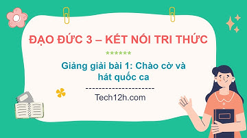 Giảng bài 1: Chào cờ và hát quốc ca | Đạo đức 3 Kết nối tri thức