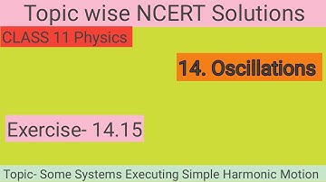 30. Some Systems Executing Simple Harmonic Motion Topic Numericals | Ncert Exercise 14.15 | Class 11