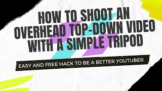 How to SHOOT Overhead Top-Down videos?  Easy and free Tripod Hack! by James Hannon 80 views 2 years ago 1 minute, 47 seconds
