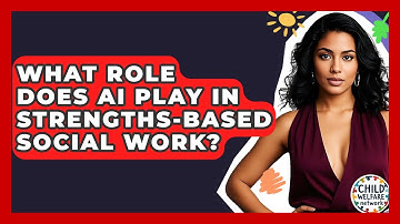 What Role Does AI Play In Strengths-based Social Work? - Child Welfare Network