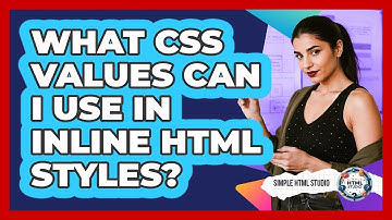 What CSS Values Can I Use In Inline HTML Styles? - Simple HTML Studio