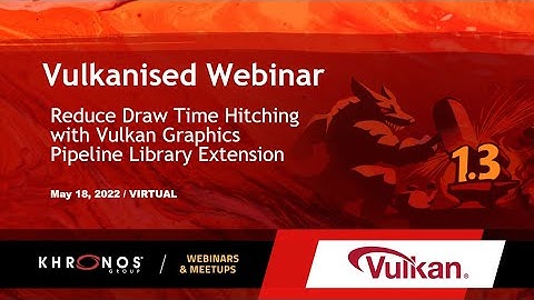 Reducing Draw Time Hitching with the Vulkan Graphics Pipeline Library Extension