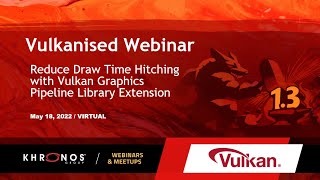 Reducing Draw Time Hitching with the Vulkan Graphics Pipeline Library Extension