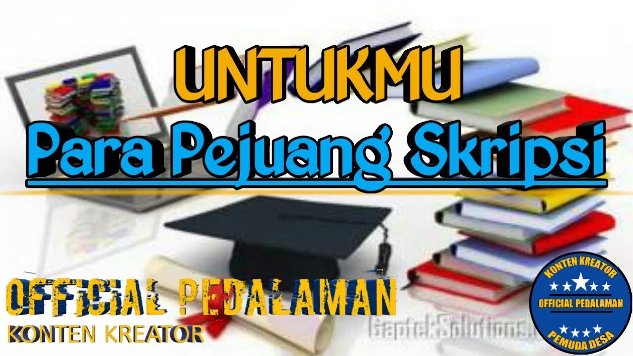 Untukmu Para Pejuang Skripsi Official Pedalaman Youtube