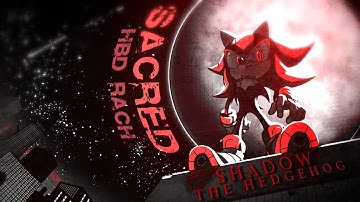 [ ѕωѕ ] SHADOW THE HEDGEHOG | SACRED | HBD 22ND RACHAEL ║ FULL SONIC MEP