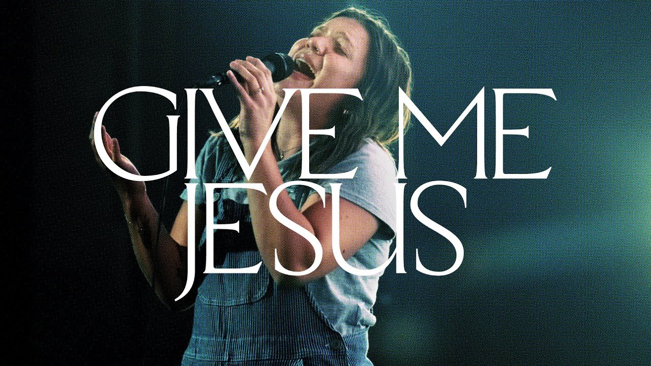 Give Me Jesus Spontaneous Live   Bethel Music Abbie Gamboa Jenn Johnson
