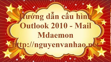 Hướng dẫn cấu hình Outlook 2010 cho mail mdaemon