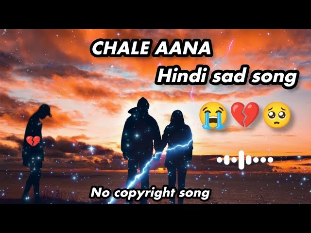 CHALE AANA | Hindi sad song | sad no copyright song | sad song | no copyright song | [slowed+reverb]