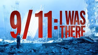 9-11: I Was There (Full Documentary)