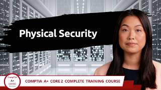 CompTIA A+ Core 2 (220-1202) | Physical Security | Exam Objective 2.1 | Course Training Video