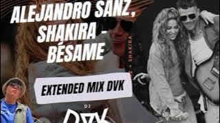 ALEJANDRO SANZ, SHAKIRA - BÉSAME (EXTENDED MIX DVK)
