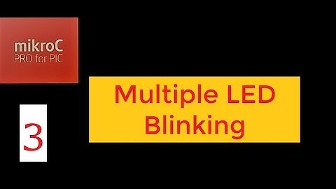 Multiple LED Blinking with mikroC pro for PIC.