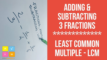 How to Add and Subtract Three Fractions using the Least Common Multiple - LCM Method