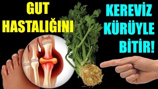 BAŞA BELA GUT HASTALIĞINI KEREVİZ KÜRÜYLE YENİN!