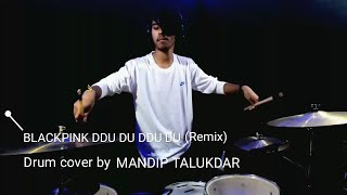 Blackpink - DDU DU DDU DU(Remix) | Mandip Talukdar Drum cover