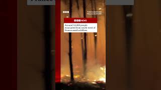 Around 12,000 people evacuated from south-west of France amid wildfires. #BBCNews