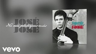 Video thumbnail of "José José - No Me Platiques Más (Cover Audio)"