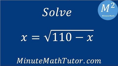 Solve x=sqrt(110-x)