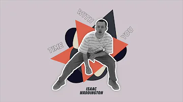 Isaac Waddington - Time With You (Audio)