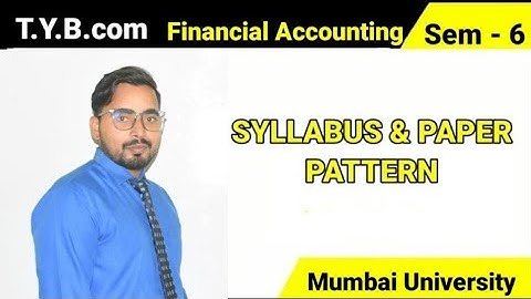 #1 TYBCom SEM -6 | Financial Accounting| Syllabus and Paper Pattern| Mumbai University|