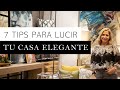 ¡7 TIPS PARA HACER TU CASA ELEGANTE! Y SIN GASTAR TANTO $ | Consejos fáciles de decoración