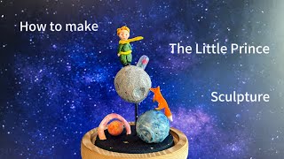 How to make the Little Prince Statue