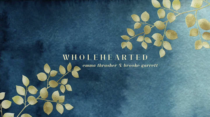 "Wholehearted" Cover | Emma Thrasher & Brooke Garr...