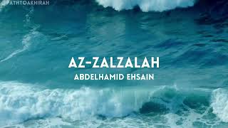Surah Az-Zalzalah | Abdelhamid Ehsain | Full Quran Recitation