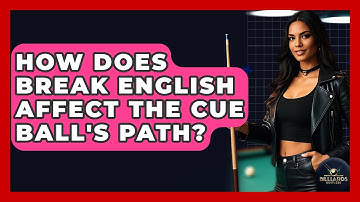 How Does Break English Affect The Cue Ball